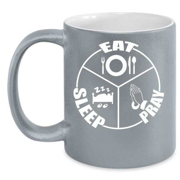 Eat Sleep Pray Coffee Mug, Cool Gift For Mom Coffee Cup