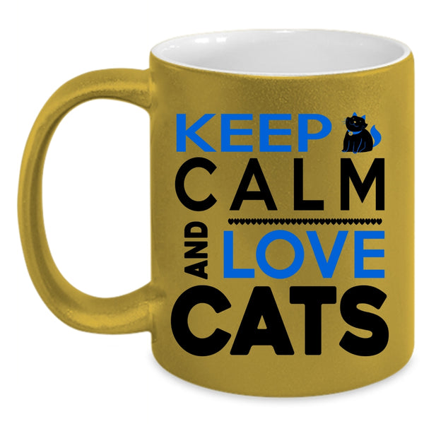 Funny Cat Lovers Coffee Mug, Keep Calm And Love Cats Accent Mug