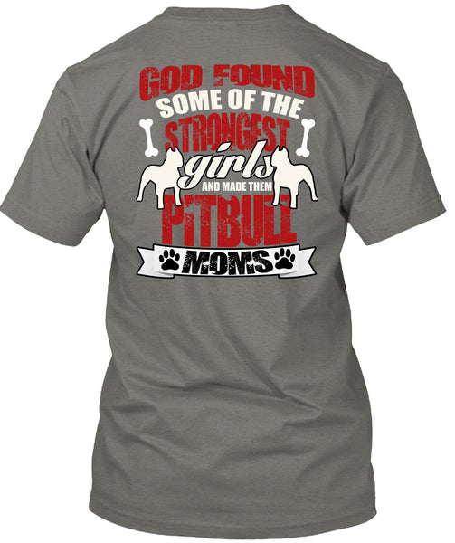 The Strongest Girls T Shirt, Made Them Pit Bull Moms T Shirt