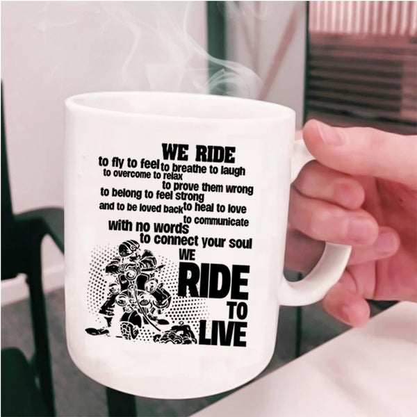 We Ride To Live Coffee Mug, We Ride To Fly Cup