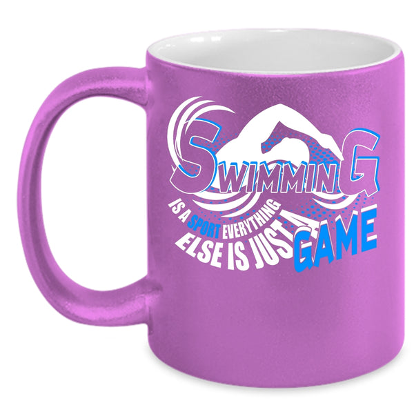 Swimming Is A Sport Everything Coffee Mug, Just A Game Coffee Cup