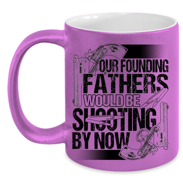 Cool Hunting Dad Coffee Mug, Fathers Would Be Shooting By Now Accent Mug