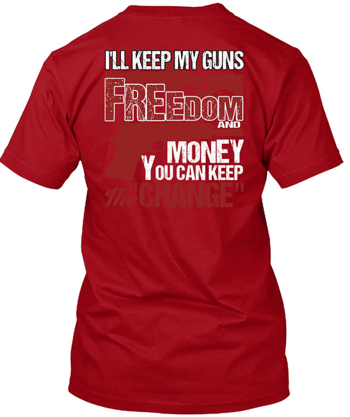 I'll Keep My Guns T Shirt, Freedom And Money T Shirt