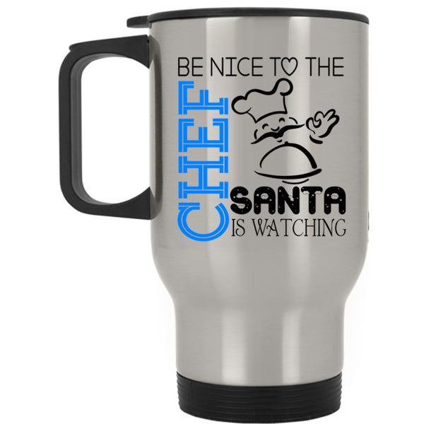 Cool Chef Travel Mug, Be Nice To The Chef Santa Is Watching Mug