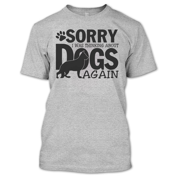Sorry I Was Thinking About Dogs Again T Shirt, Thinking About Dogs T Shirt