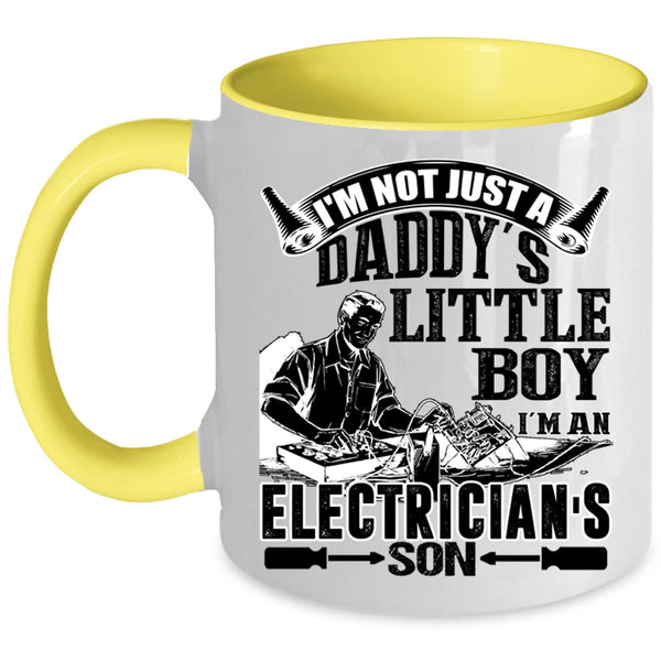 I'm An Electrician's Son Coffee Mug, I'm Not Just A Daddy's Little Boy Accent Mug