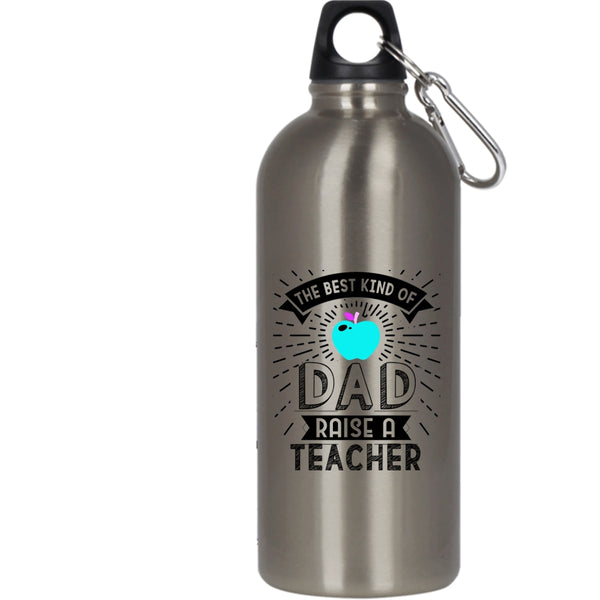 The Best Kind Of Dad Raise A Teacher 20 oz Stainless Steel Bottle,Cute Teachers Outdoor Sports Water Bottle