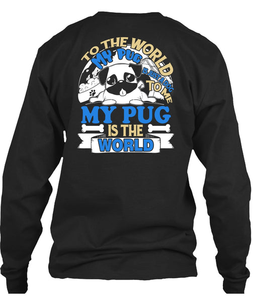 To The World My Pug Is Just A Dog To Me T Shirt, My Favorite T Shirt