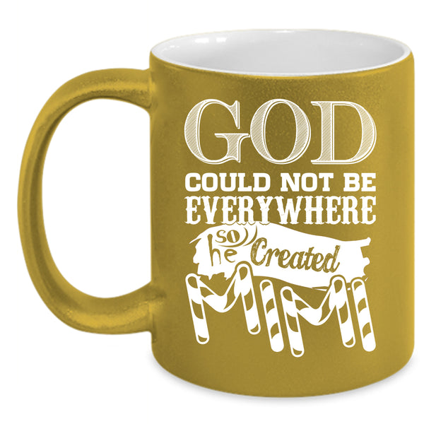 God Could Not Be Everywhere Coffee Mug, He Created Mimi Coffee Cup