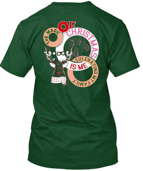 The Magic Of Christmas Is Me Tolerating My Family T Shirt, I Love Christmas T Shirt