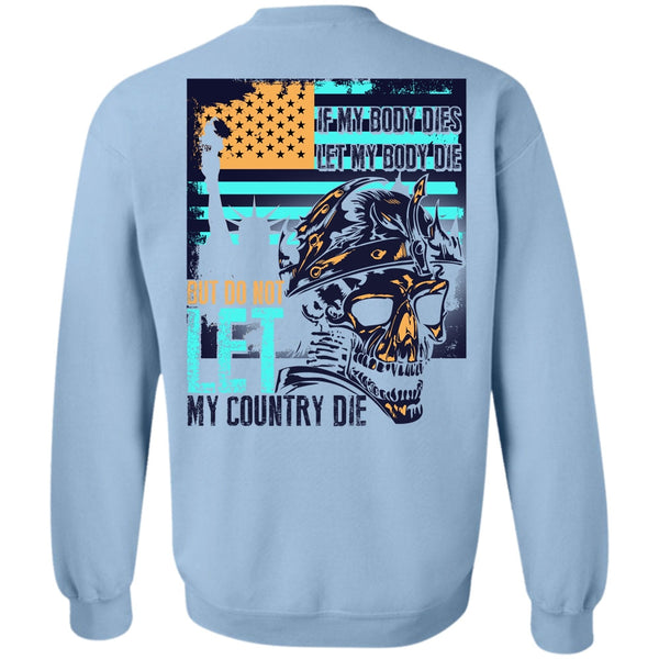 I Love Veteran T Shirt, Do Not Let My Country Sweatshirt