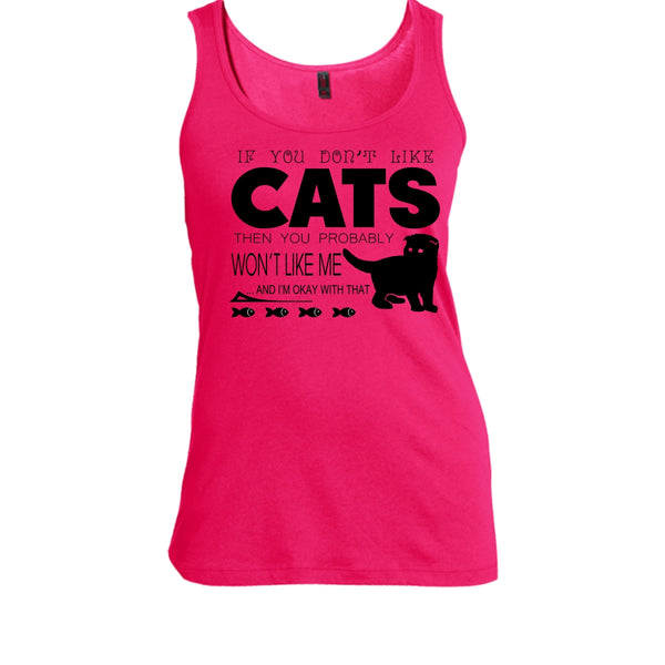 If You Don't Like Cat Shirt, Probably You Won't Like Me Shirt