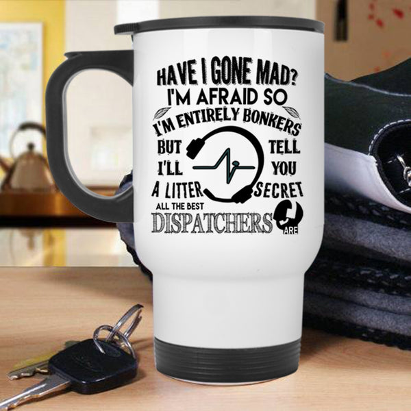 Cute Dispatchers Travel Mug, All The Best Dispatchers Are Mug