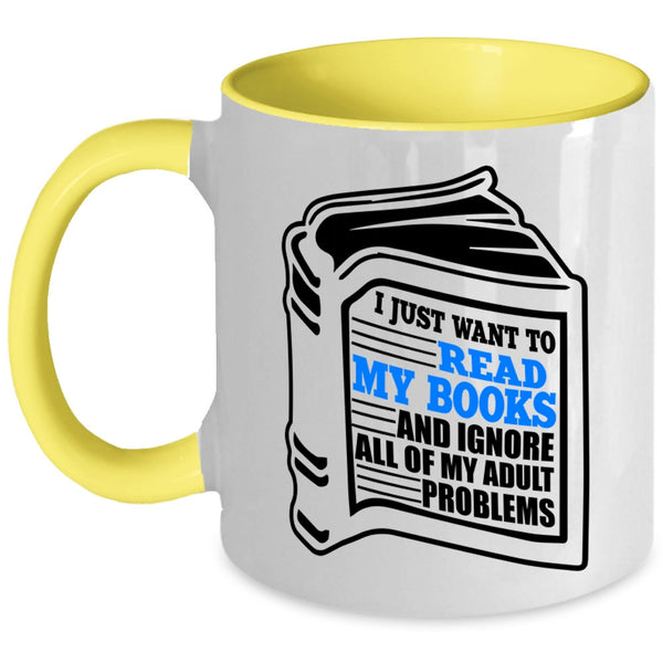 Funny Book Reader Coffee Mug, I Just Want To Read My Books Accent Mug