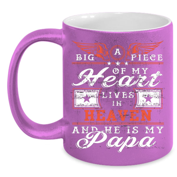Big A Piece Of My Heart Lives In Heaven Coffee Mug, He Is My Papa Coffee Cup