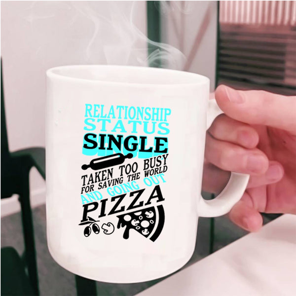 Taken Too Busy For Going Out Pizza Coffee Mug, Relationship Status Cup