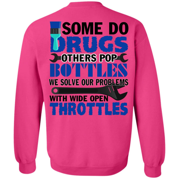 Being A Mechanic T Shirt, Some Do Drugs Others Pop Bottles Sweatshirt