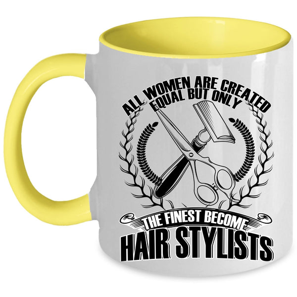 Cool Women Coffee Mug, Only The Finest Become Hair Stylists Accent Mug