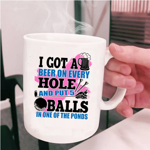 Funny Golf Coffee Mug, I Got A Beer On Every Hole Cup