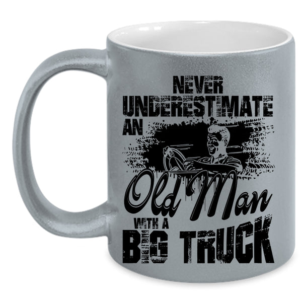 Cool Gift For Grandpa Coffee Mug, An Old Man With A Big Truck Accent Mug