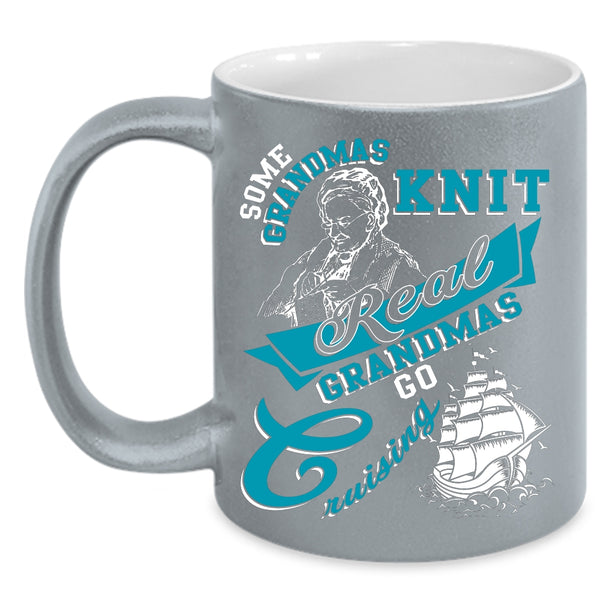 Some Grandmas Knit Coffee Mug, Real Grandmas Go Cruising Coffee Cup