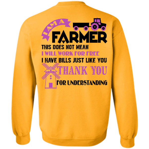 Being A Farmer T Shirt, I Am A Farmer This Does Not Mean Sweatshirt