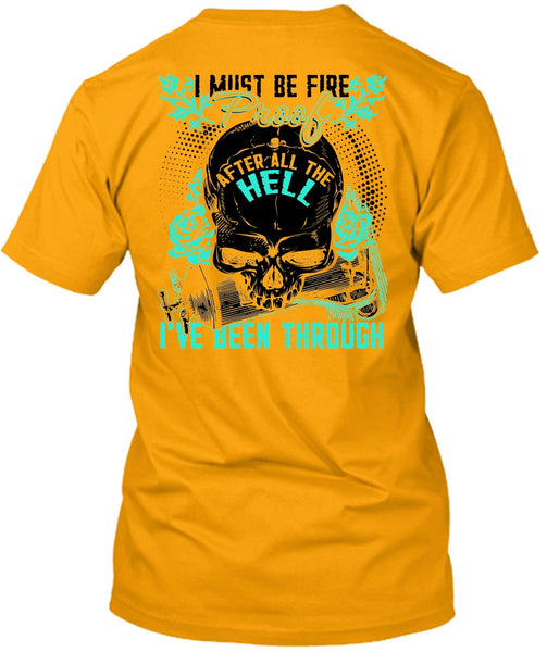 I Must Be Fire Proof T Shirt, I Love Firefighter T Shirt