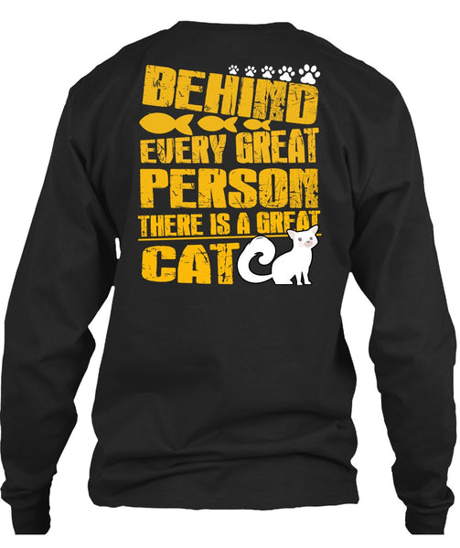 There Is A Great Cat T Shirt, Behind Every Great Person T Shirt