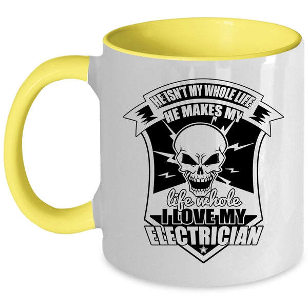 I Love My Electrician Coffee Mug, He Makes My Life Whole Accent Mug