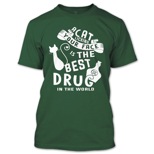 A Cat Licking Your Face Is The Drug In The World T Shirt, I Love My Cat T Shirt