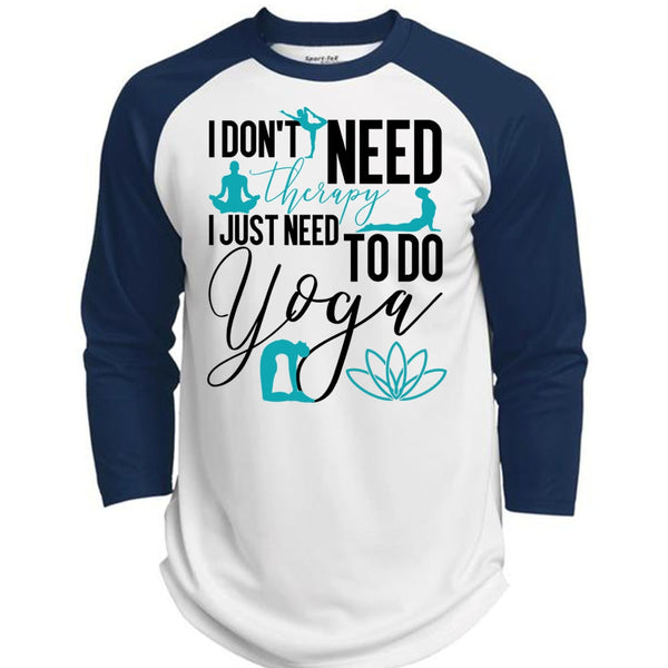 I Don't Need Therapy T Shirt, I Love Yoga T Shirt, Awesome T-Shirts  (Polyester Game Baseball Jersey)