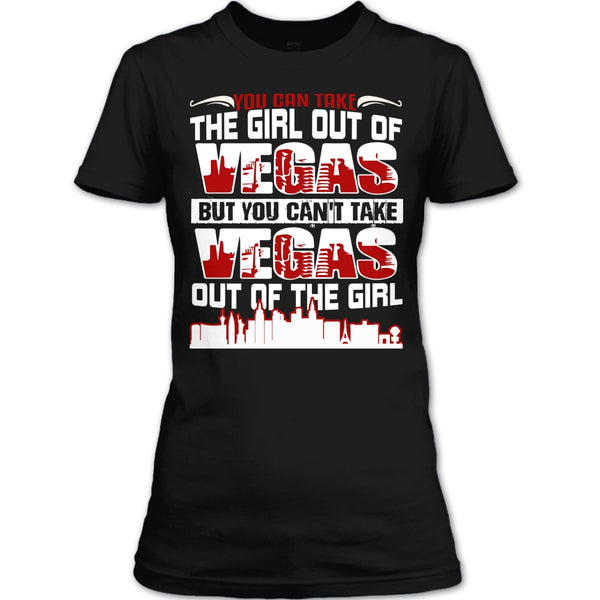 Take Girl Out Of Vegas T Shirt, You Can't Take Vegas Out Of The Girl T Shirt