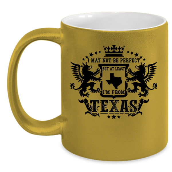 I'm From Texas Coffee Mug, I May Not Be Perfect Accent Mug