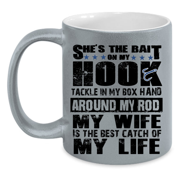 Funny Fishing Coffee Mug, My Wife Is The Best Catch Of My Life Accent Mug