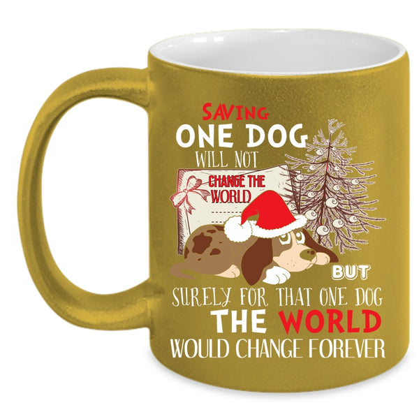 Saving One Dog Will Not Change The World Coffee Mug, Cute Coffee Cup
