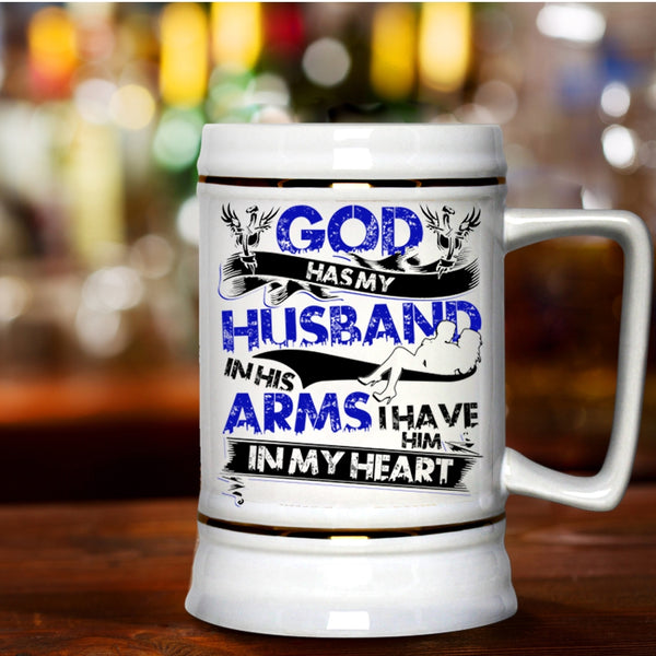 I Have Him In My Heart Beer Stein 22oz, God Has My Husband In His Arms Beer Mug