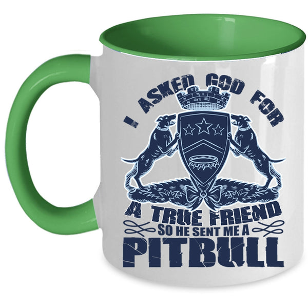 He Sent Me A Pitbull Coffee Mug, I Asked God For A True Friend Accent Mug