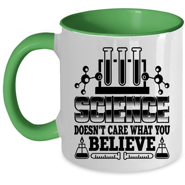 Cool Scientist Coffee Mug, Science Doesn't Care What You Believe Accent Mug