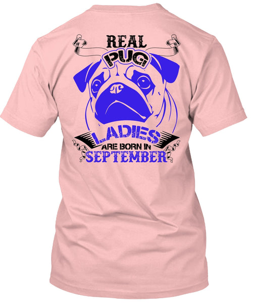 Real Pug Ladies Are Born In September T Shirt, I Love Pug T Shirt
