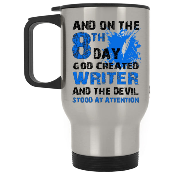 Cool Travel Mug, And On The 8th Day God Created Writer Mug