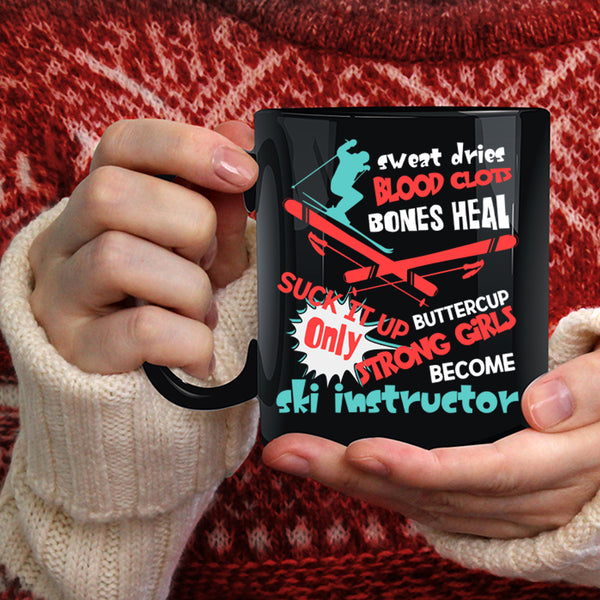 Only Strong Girls Become Ski Instructor Coffee Mug, Funny Instructor Coffee Cup