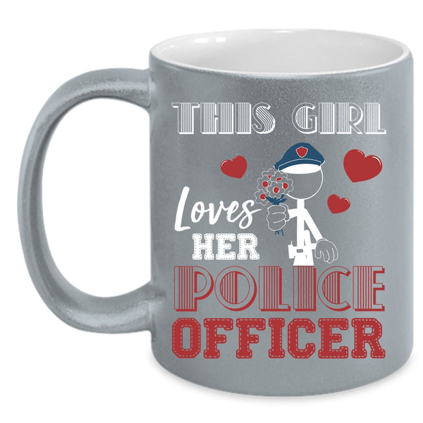 This Girl Loves Her Police Officer Coffee Mug, I Love Police Officer Coffee Cup