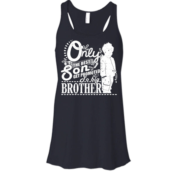 Only The Best Son T Shirt, Get Promted To Big Brother Tank Top