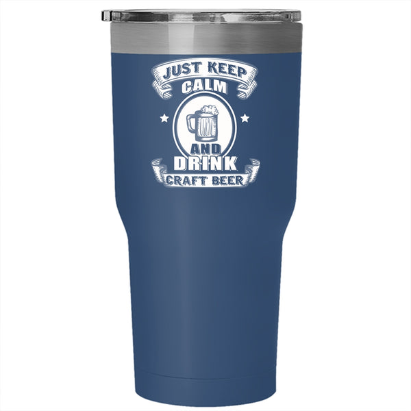 Just keep Calm Tumbler 30 oz Stainless Steel, Drink Craft Beer Travel Mug