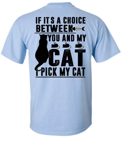 Between You And My Cat T Shirt, I Pick My Cat T Shirt