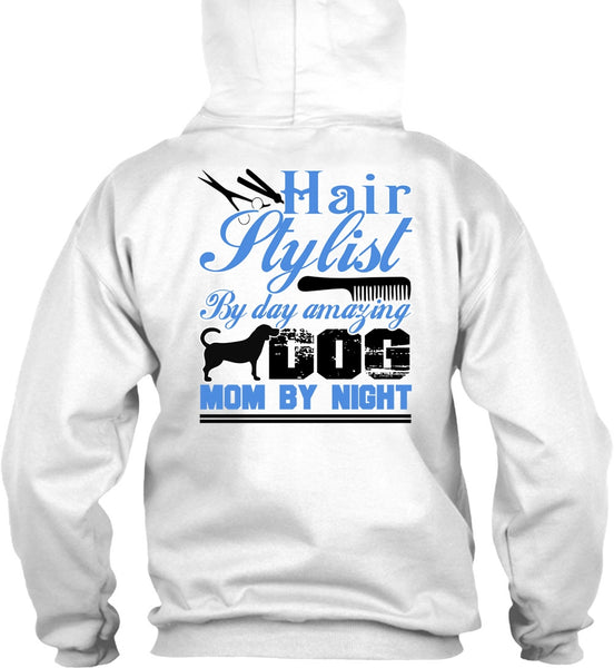 Hair Stylist By Day Amazing Dog T Shirt, I Love Hair Stylist T Shirt