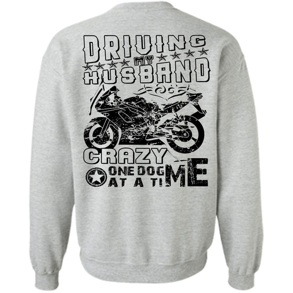 Sport T Shirt, Driving Husband Crazy One Dog Me At A Time Sweatshirt