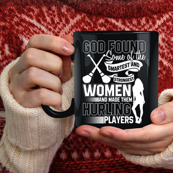 The Smartest And Strongest Women Coffee Mug, Made Them Hurling Players Coffee Cup