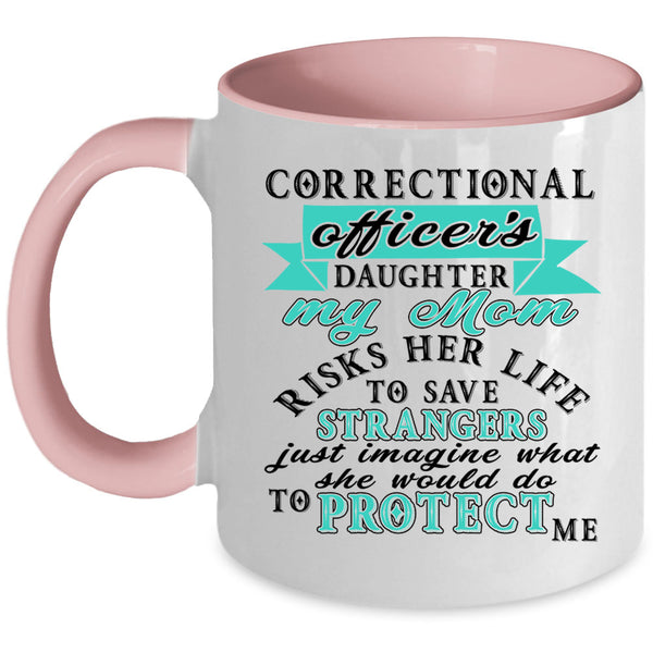 My Mom Protect Me Coffee Mug, Corectional Oficer's Daughter Accent Mug