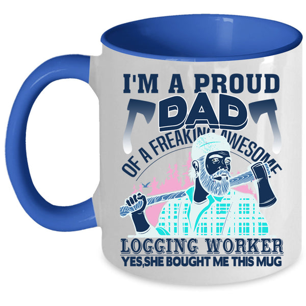 Cool Dad Coffee Mug, I'm A Proud Dad Of A Logging Worker Accent Mug